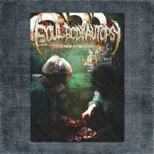 Foul Body Autopsy Back Patch, Foul Body Autopsy The Epidemic Sickening The World Big Back Patch