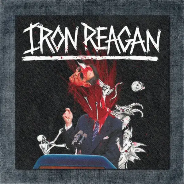 Iron Reagan Back Patch, Iron Reagan – The Tyranny of Will Big Back Patch