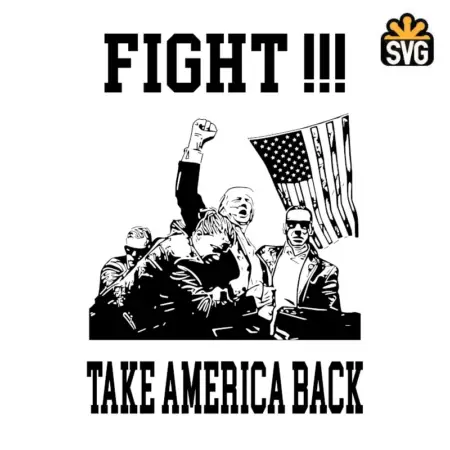Trump's Fight SVG Digital Download, After Assassinate Attempt SVG Vector Download File